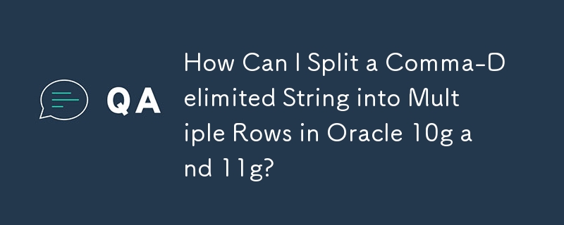 Comment puis-je diviser une chaîne délimitée par des virgules en plusieurs lignes dans Oracle 10g et 11g ?