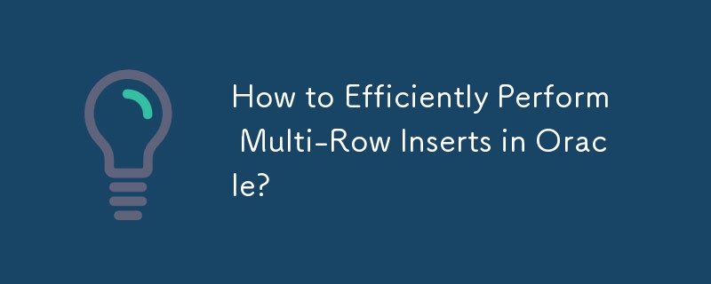 Comment effectuer efficacement des insertions multi-lignes dans Oracle ?