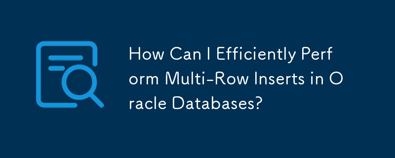 Comment puis-je effectuer efficacement des insertions multi-lignes dans les bases de données Oracle ?