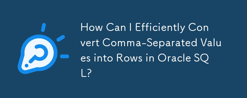 Bagaimanakah Saya Boleh Menukar Nilai Dipisahkan Koma dengan Cekap kepada Baris dalam Oracle SQL?