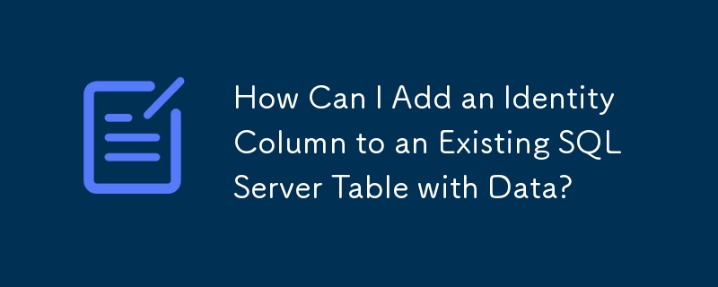 데이터가 포함된 기존 SQL Server 테이블에 ID 열을 추가하려면 어떻게 해야 합니까?