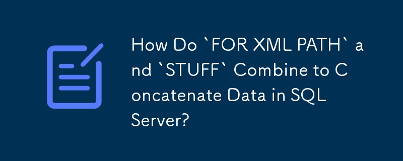 'FOR XML PATH'와 'STUFF'를 결합하여 SQL Server에서 데이터를 연결하는 방법은 무엇입니까?