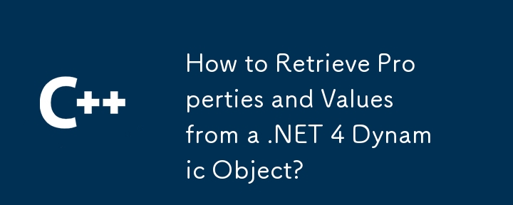 .NET 4 동적 개체에서 속성과 값을 검색하는 방법은 무엇입니까?