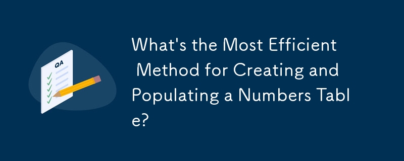 What's the Most Efficient Method for Creating and Populating a Numbers Table?