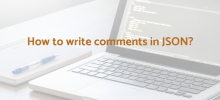 JSON 中的註釋：解決方法、風險和最佳實踐
