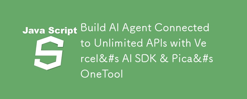 Créez un agent IA connecté à des API illimitées avec le SDK AI de Vercel et OneTool de Pica