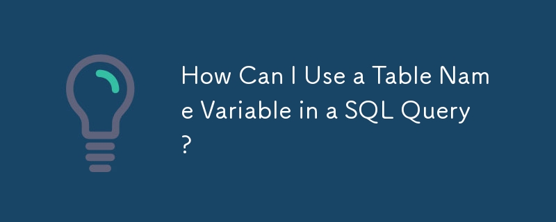 How Can I Use a Table Name Variable in a SQL Query?