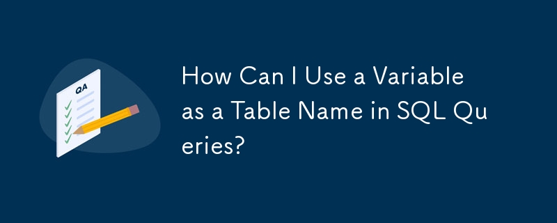 How Can I Use a Variable as a Table Name in SQL Queries?