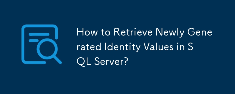 SQL Server で新しく生成された ID 値を取得するにはどうすればよいですか?
