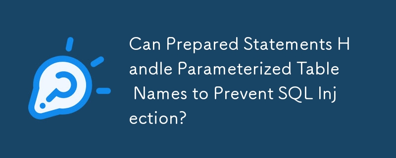 Les instructions préparées peuvent-elles gérer les noms de tables paramétrés pour empêcher l'injection SQL ?