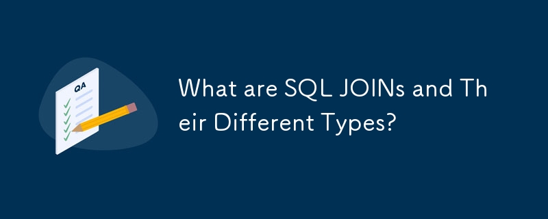 What are SQL JOINs and Their Different Types?