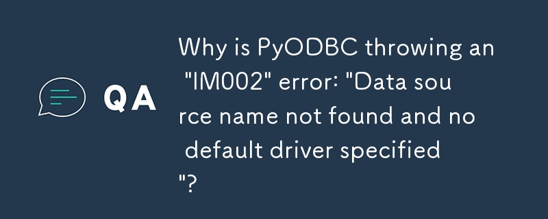 PyODBC が「IM002」エラー「データ ソース名が見つからず、デフォルトのドライバーが指定されていません」をスローするのはなぜですか?