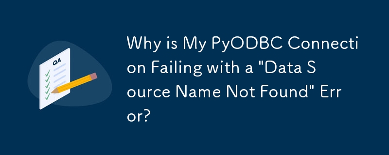 PyODBC 接続が「データ ソース名が見つかりません」エラーで失敗するのはなぜですか?