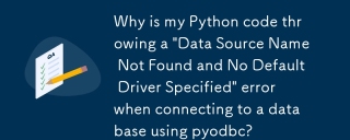 Warum gibt mein Python-Code beim Herstellen einer Verbindung zu einer Datenbank mit pyodbc den Fehler „Datenquellenname nicht gefunden und kein Standardtreiber angegeben' aus?