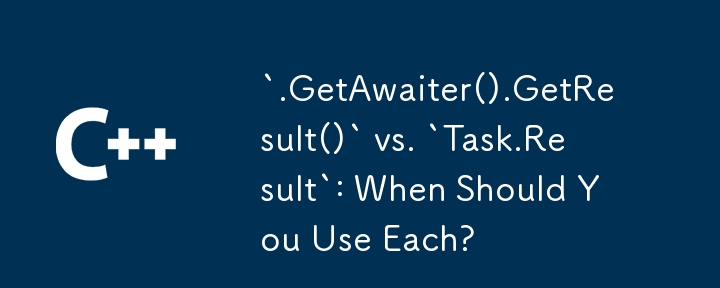 `.getawaiter（）。getResult（）