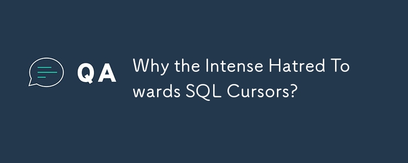 Kenapa kebencian yang kuat terhadap kursor SQL?