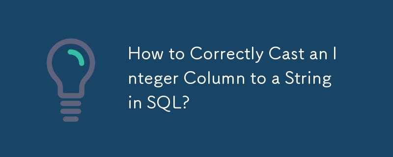 Bagaimana untuk Menghantar Lajur Integer ke String dengan betul dalam SQL?