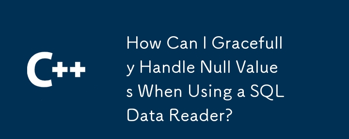 How Can I Gracefully Handle Null Values When Using a SQL Data Reader?