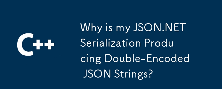 Warum produziert meine JSON.NET-Serialisierung doppelte JSON-Saiten?