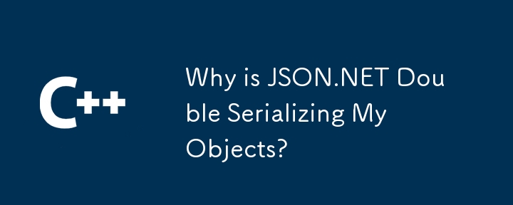 Warum serialisiert JSON.NET meine Objekte doppelt?