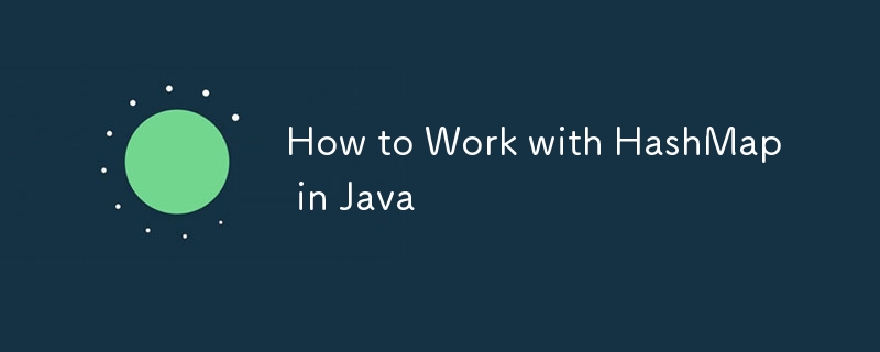 Comment travailler avec Hashmap à Java