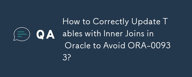 Bagaimana untuk Mengemas kini Jadual dengan Betul dengan Inner Joins dalam Oracle untuk Mengelakkan ORA-00933?