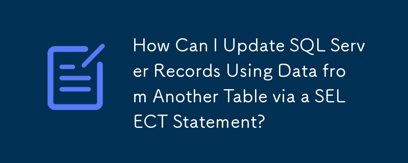 Bagaimanakah saya boleh mengemas kini rekod SQL Server menggunakan data dari jadual lain melalui pernyataan pilih?