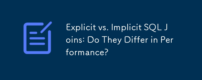 Gabungan SQL Eksplisit vs. Tersirat: Adakah Mereka Berbeza dalam Prestasi?