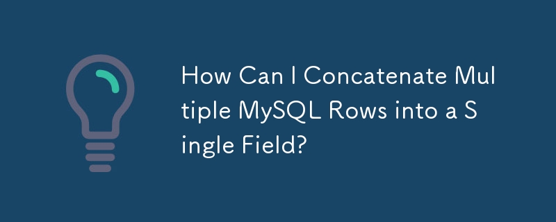 How Can I Concatenate Multiple MySQL Rows into a Single Field?