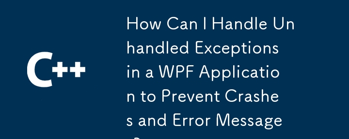 Comment puis-je gérer les exceptions non gérées dans une application WPF pour éviter les plantages et les messages d'erreur ?