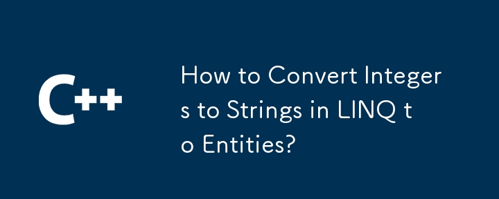 How to Convert Integers to Strings in LINQ to Entities?