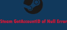 遇到 Steam GetAccountID Null 錯誤？ 3 個經過驗證的步驟
