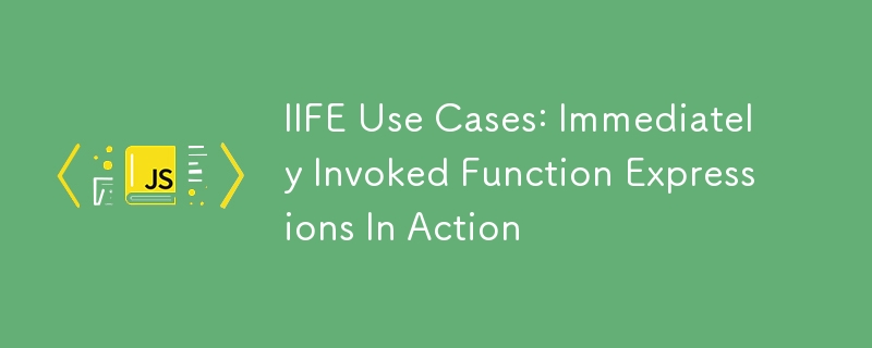 Cas d'utilisation iife: les expressions de fonction immédiatement invoquées en action