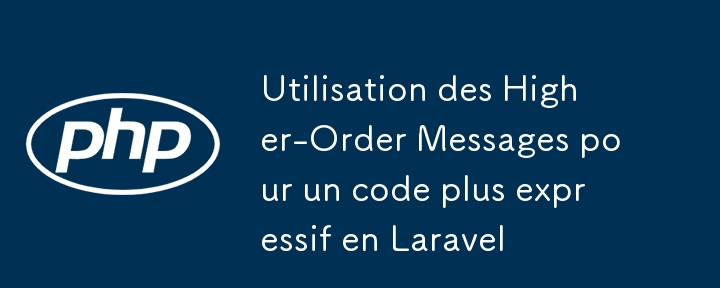 Penggunaan mesej pesanan lebih tinggi untuk kod laraver yang lebih ekspresif