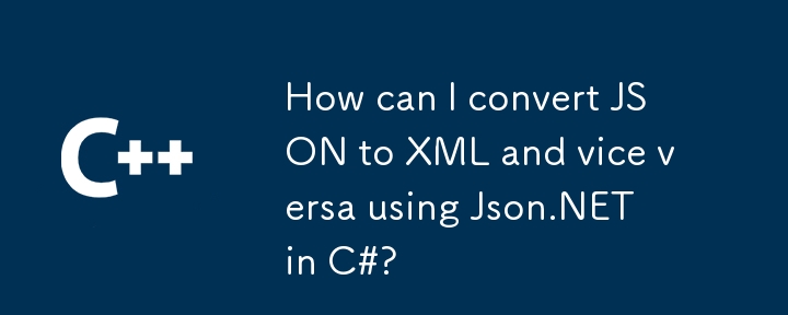 Wie kann ich JSON mit Json.NET in C# in XML konvertieren und umgekehrt?