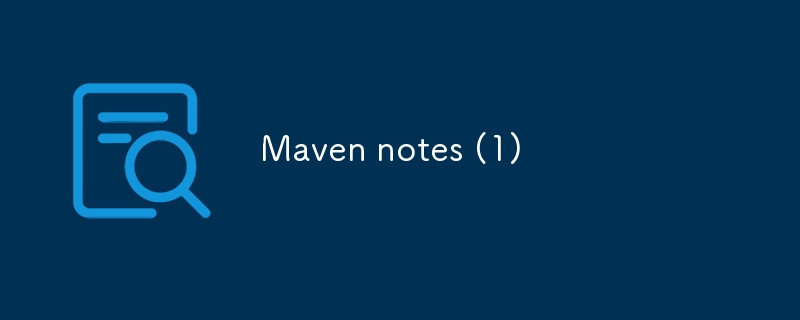 Maven Notes (1)