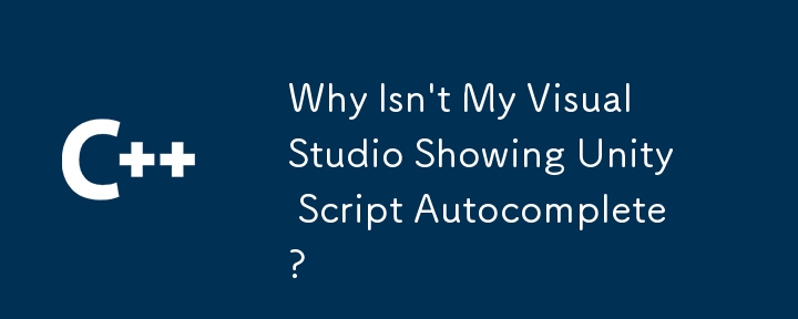 Why Isn't My Visual Studio Showing Unity Script Autocomplete?