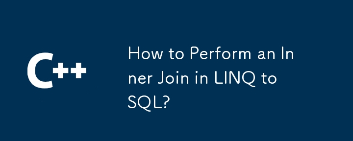 How to Perform an Inner Join in LINQ to SQL?