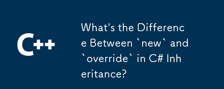 Was ist der Unterschied zwischen 'New' und 'Override' in C# inheritanz?