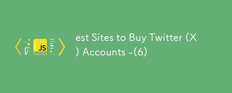 est Sites to Buy Twitter (X) Accounts -(6)