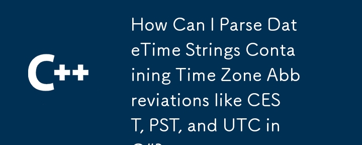 C＃でCEST、PST、UTCなどのタイムゾーンの略語を含むデータタイム文字列を解析するにはどうすればよいですか？