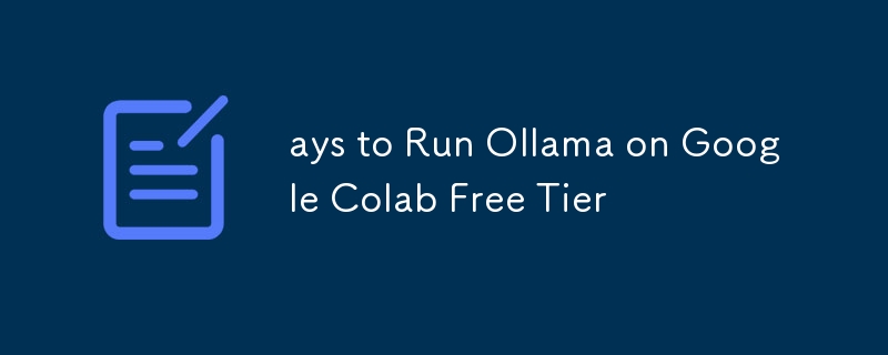 Google Colab Free TierでOllamaを実行するAys