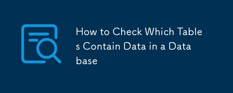 Cara memeriksa jadual mana yang mengandungi data dalam pangkalan data