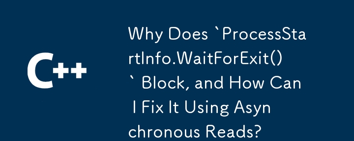 为什么``processstartinfo.waitforexit（）`块，如何使用异步读取呢？