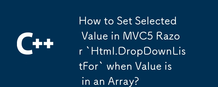 如何在MVC5 Razor`html.dropdownlistfor`中設置所選值。
