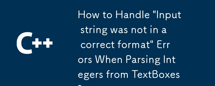 텍스트 상자에서 정수를 구문 분석 할 때 '입력 문자열이 올바른 형식이 아닌'오류를 처리하는 방법은 무엇입니까?