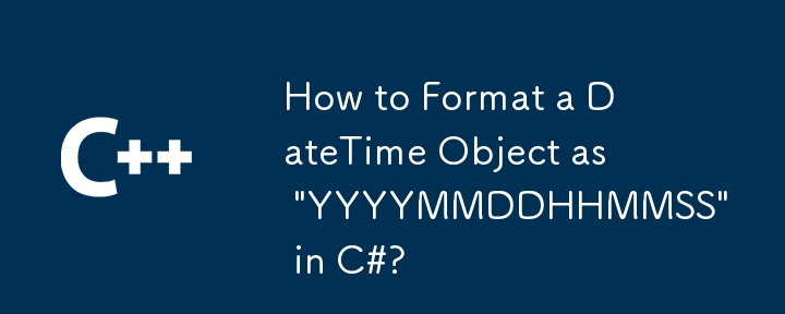 How to Format a DateTime Object as 'YYYYMMDDHHMMSS' in C#?