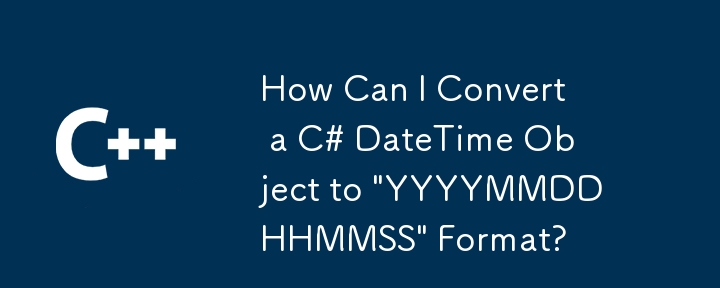 How Can I Convert a C# DateTime Object to 'YYYYMMDDHHMMSS' Format?