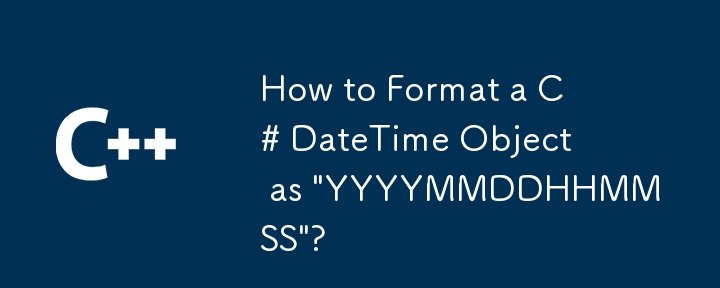 How to Format a C# DateTime Object as 'YYYYMMDDHHMMSS'?