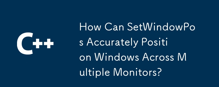 Comment SetWindowPos peut-il positionner avec précision les fenêtres sur plusieurs moniteurs?